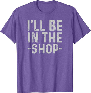 I'll Be in The Shop Mechanic Dad Joke Funny Handyman Grandpa