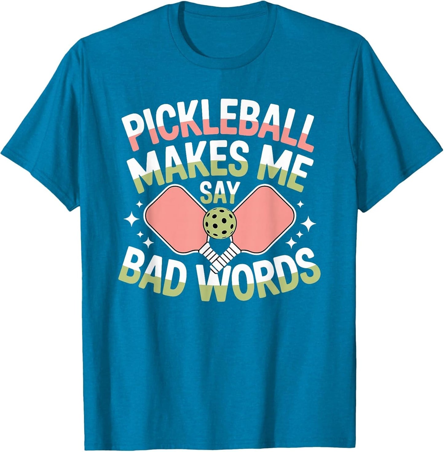 Pickleball Makes Me Say Bad Words Pickleball Players