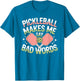 Pickleball Makes Me Say Bad Words Pickleball Players