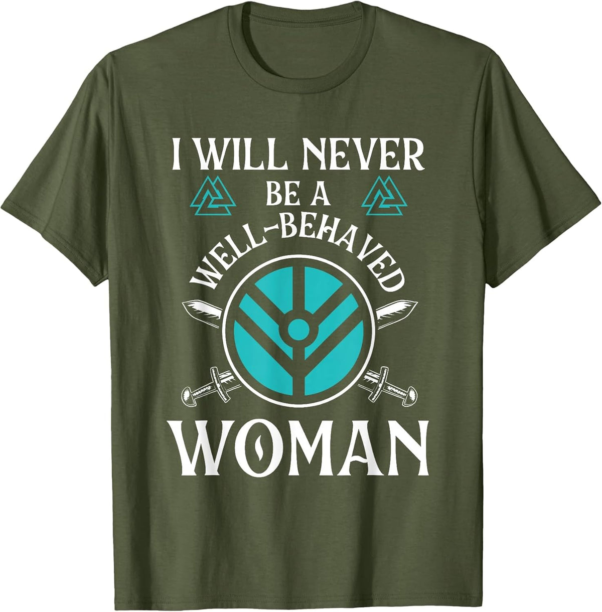 I Will Never Be A Well-Behaved Woman - Nordic Viking Warrior