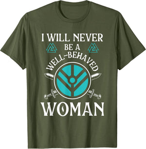 I Will Never Be A Well-Behaved Woman - Nordic Viking Warrior