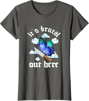 It's Brutal Out Here Funny Stabbin' Butterfly Sensitive Mood