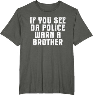 If You See Da Police Warn a Brother