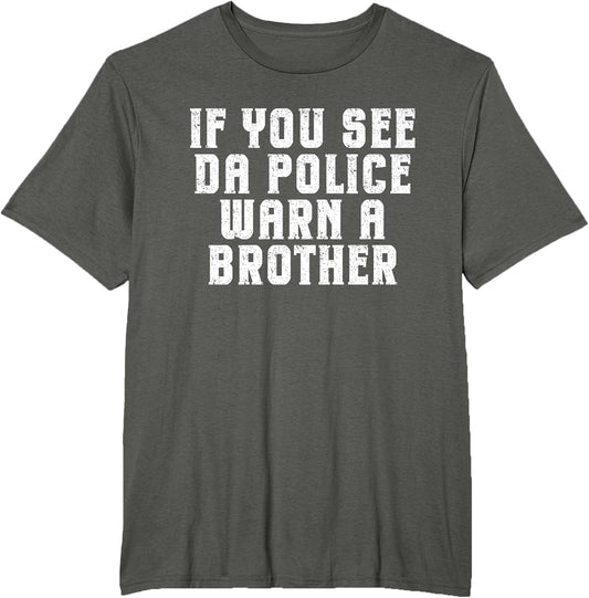 If You See Da Police Warn a Brother