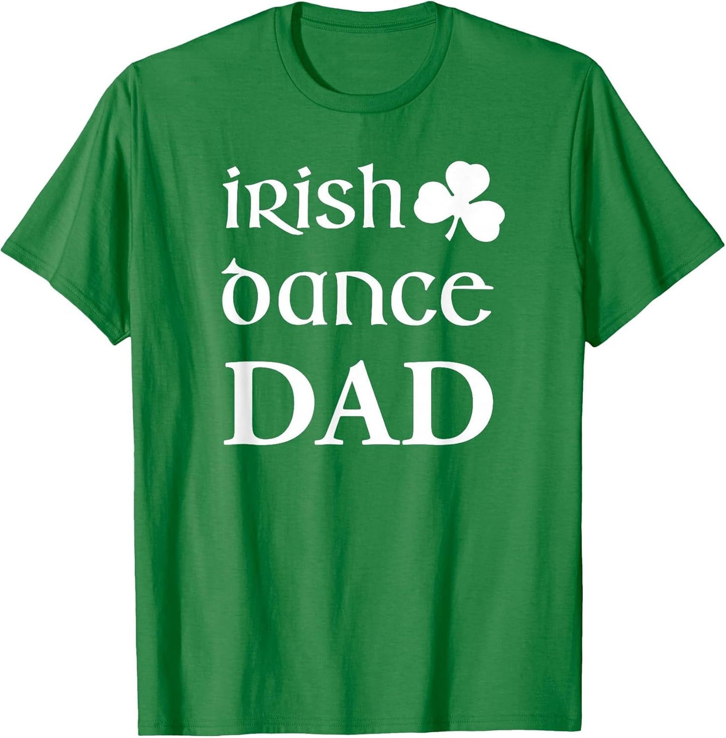 Irish Dance Dad Father of Irish Dancer Feis Dad Gift