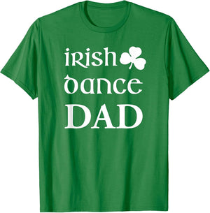 Irish Dance Dad Father of Irish Dancer Feis Dad Gift