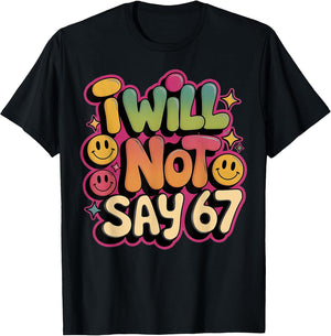 Funny I Will NOT SAY 67 Teacher Gen Alpha Humor 6 7 Mom Bruh