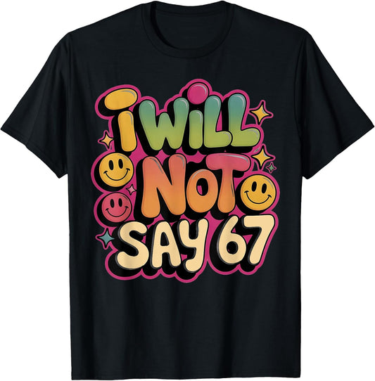 Funny I Will NOT SAY 67 Teacher Gen Alpha Humor 6 7 Mom Bruh