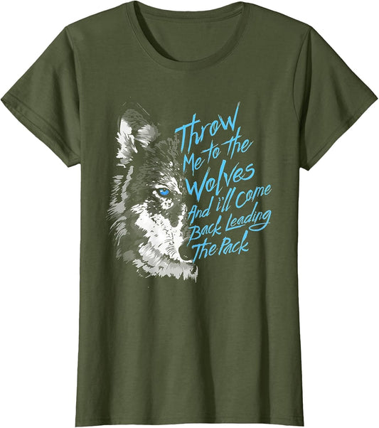 Throw Me to The Wolves and I'll Come Back Leading The Pack
