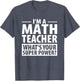 I'm A Math Teacher What's Your Super Power? Teacher Shirt