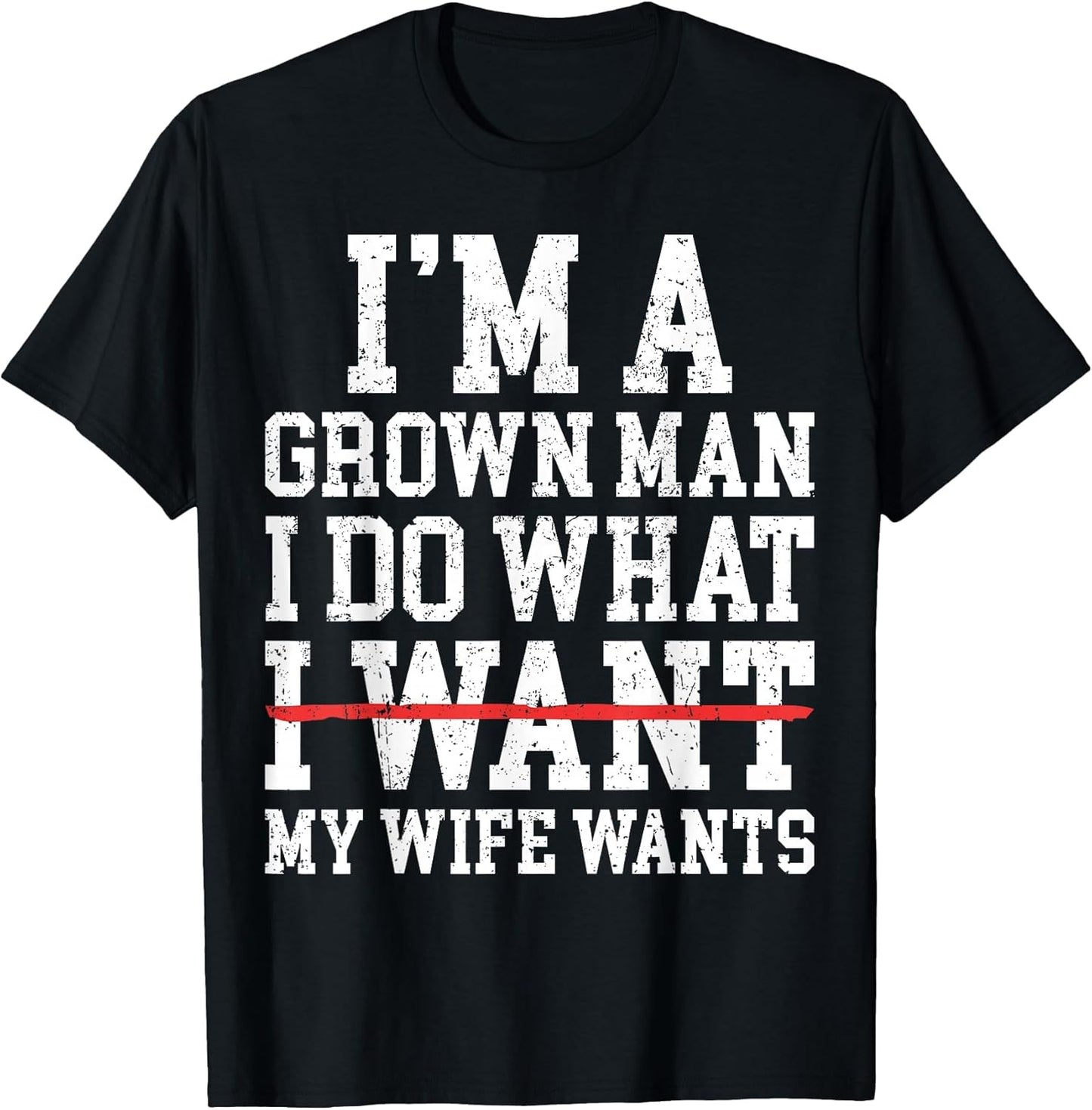 Funny Dad Husband I'm A Grown Man I Do What My Wife Wants
