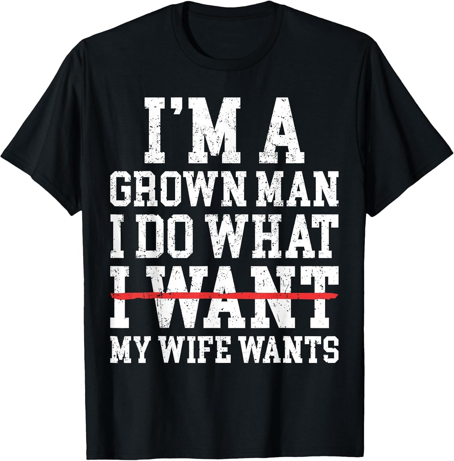 Funny Dad Husband I'm A Grown Man I Do What My Wife Wants