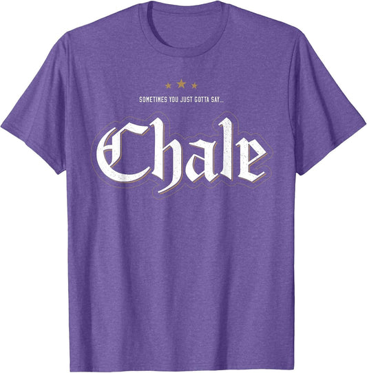 Sometimes You Just Gotta Say Chale Chicano Slang Mexican