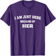 I'm Only Here Because of Her - Funny Matching Couples Quotes