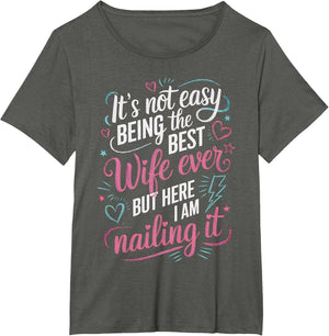 Funny It's Not Easy Being The Best Wife Ever But Here I Am