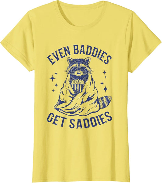Even Baddies Get Saddies Funny Raccoon