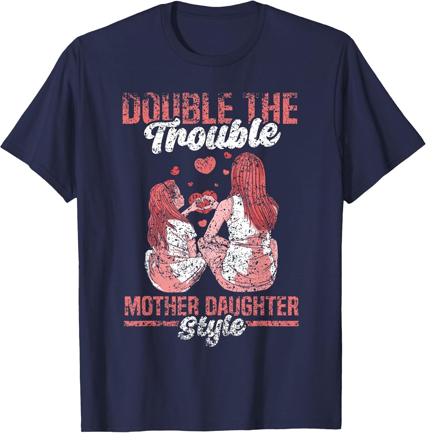 Double The Trouble Mother-Daughter Style Mother Daughter Mom