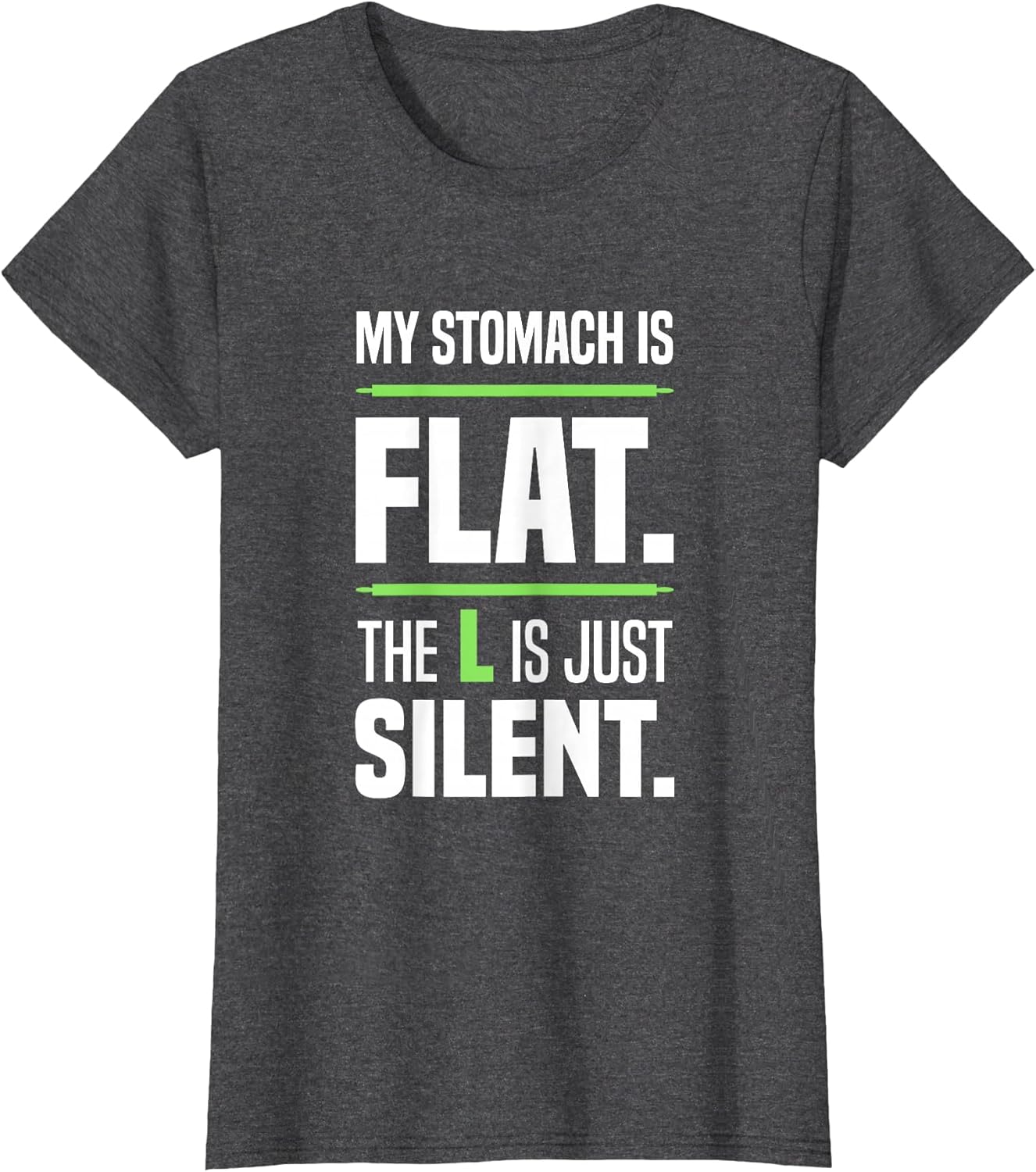 My Stomach is Flat. The L is just Silent. Beer Belly Big