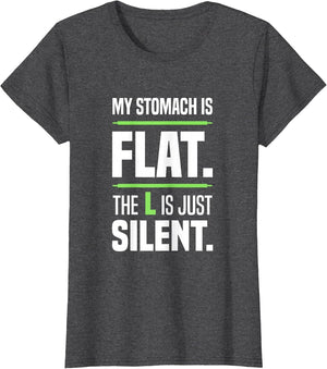 My Stomach is Flat. The L is just Silent. Beer Belly Big