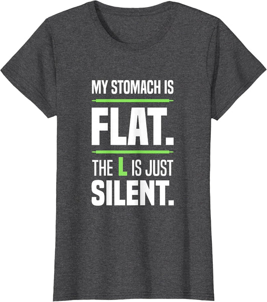 My Stomach is Flat. The L is just Silent. Beer Belly Big