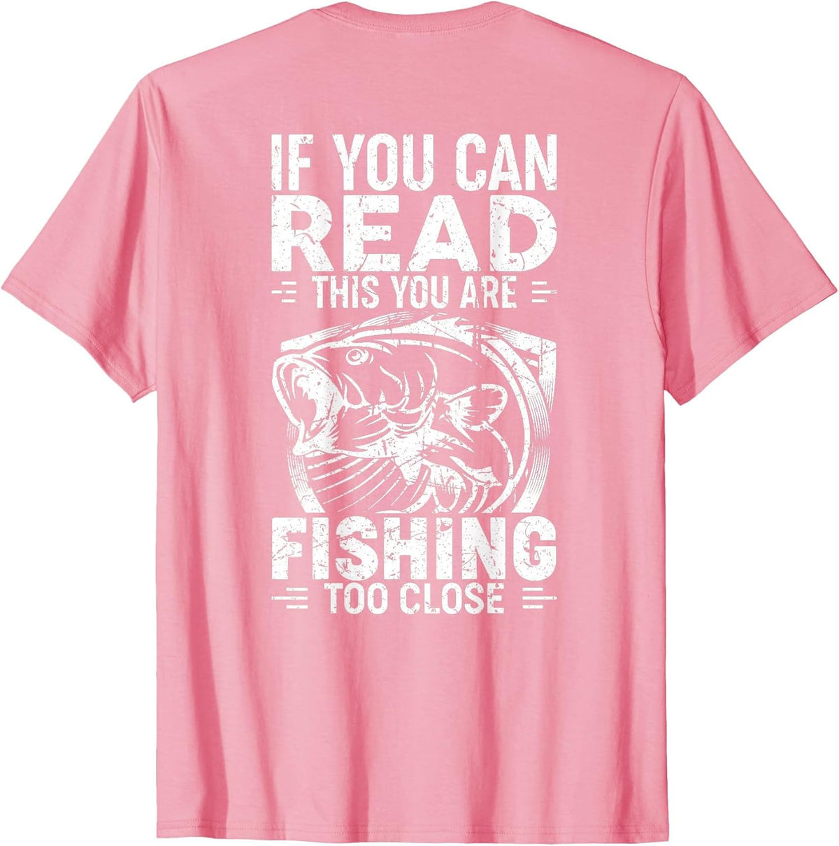 If You Can Read This, You're Fishing Too Close (on Back)