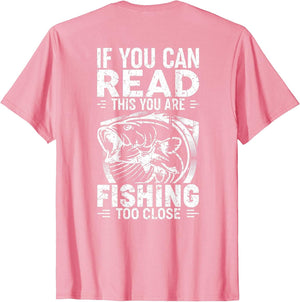 If You Can Read This, You're Fishing Too Close (on Back)