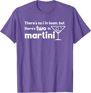 Funny Martini Phrase No I in Team But There's One in Martini