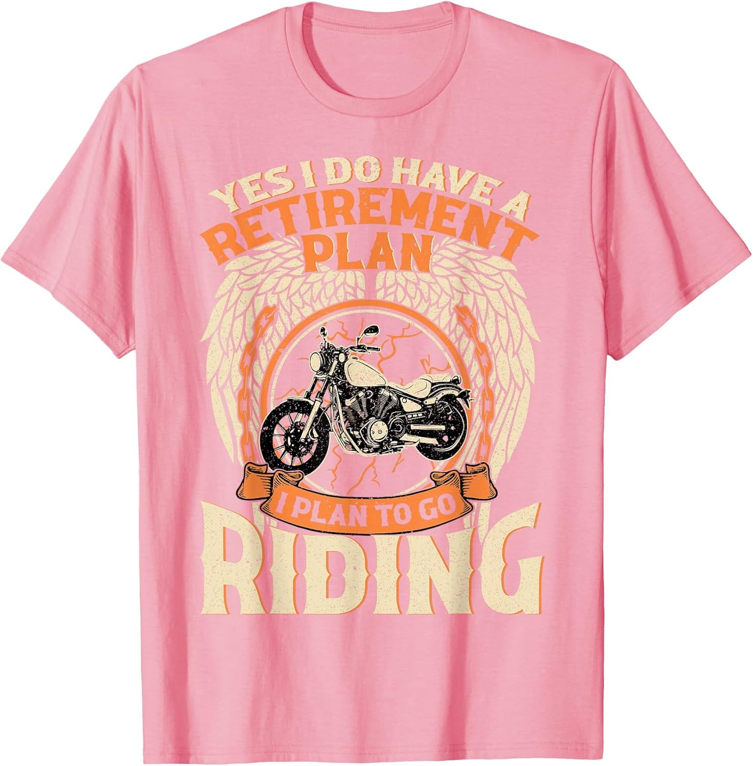 Yes I Do Have A Retirement Plan I Plan to Go Riding Biker