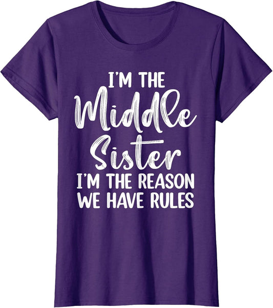 Middle Sister Funny I Am Reason We Have Rules Sibling