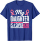 My Daughter is A Superhero Mom Dad Breast Cancer Awareness