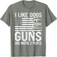I Like Dogs Guns and Maybe 3 People Pro Gun