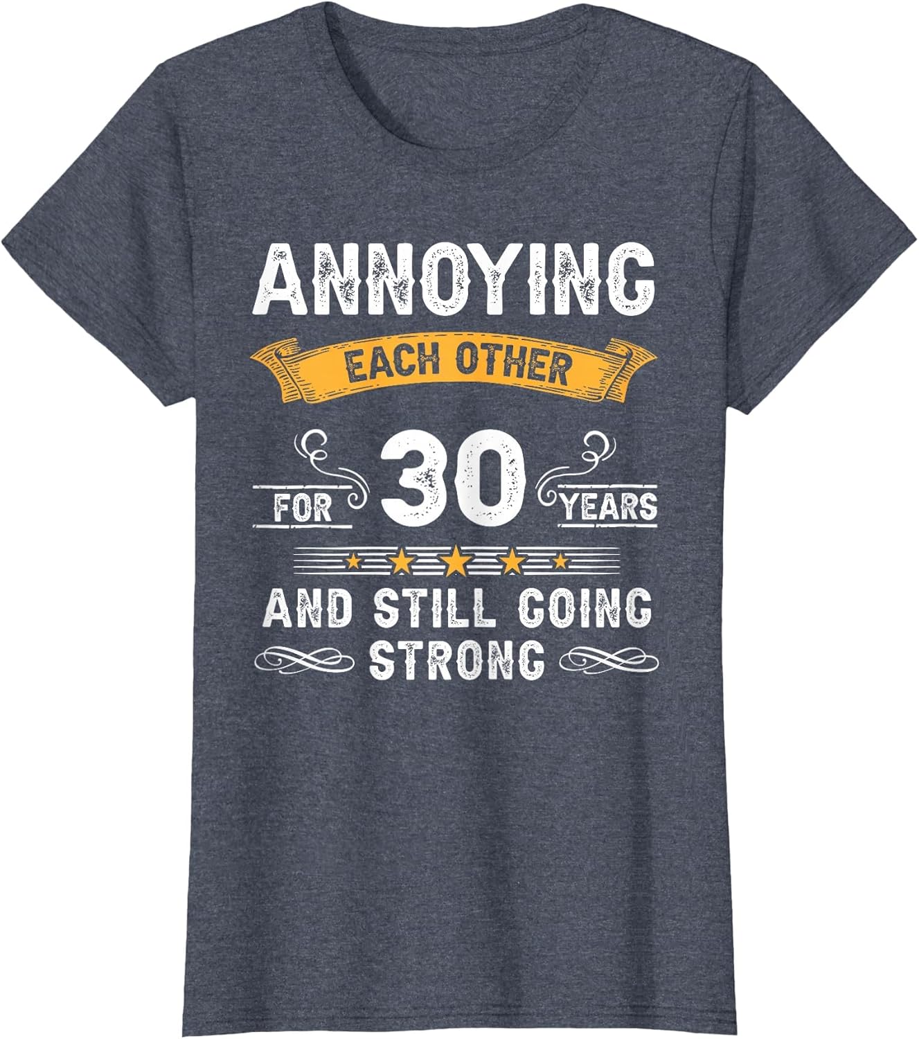 Annoying Each Other for 30 Years 30th Wedding Anniversary