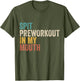 Spit Preworkout in My Mouth Funny Gym Bodybuilder Training