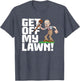 Get Off My Lawn a Funny Men's Quote and Grumpy Old Man