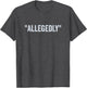 Allegedly, Funny Lawyer, Funny Attorney, Lawyer Quote