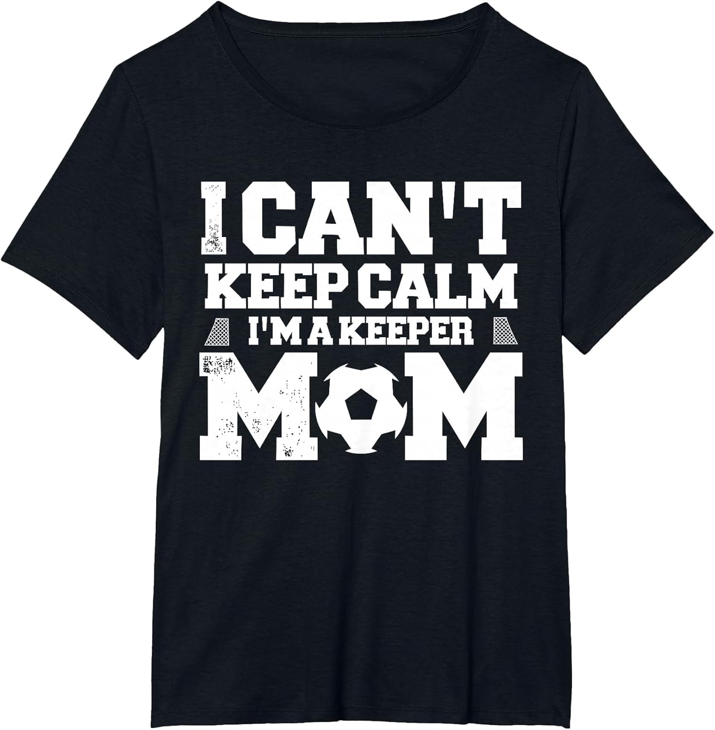 I Can't Keep Calm I'm A Soccer Goalkeeper's Mom Mother