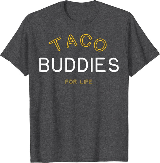 Taco Buddies for Life Shirt Funny Matching Group Gift