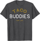 Taco Buddies for Life Shirt Funny Matching Group Gift