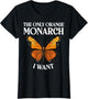 The Only Orange Monarch I Want Colorful Butterfly Lover