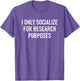 I Only Socialize for Research Purposes, Psychology Funny