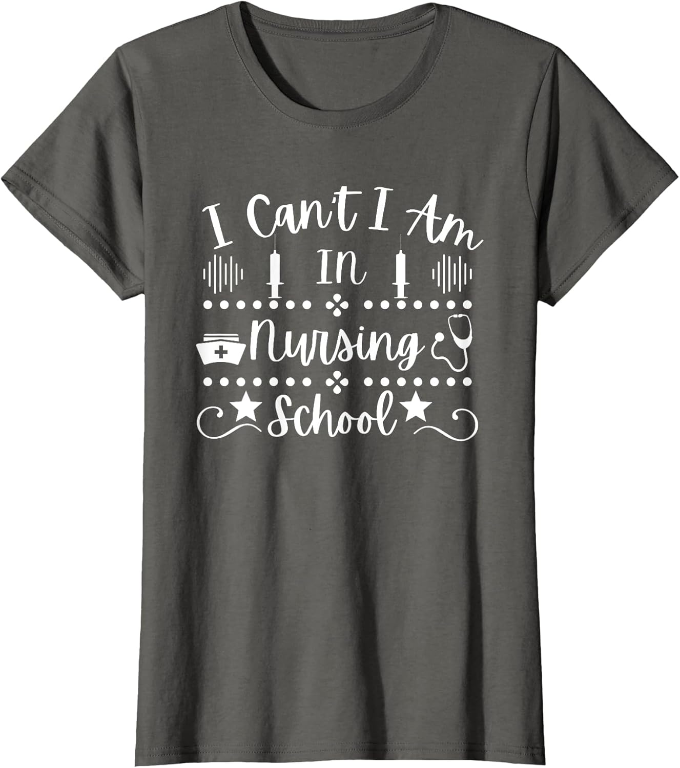 Funny Student Nurse I Can't I Am in Nursing School