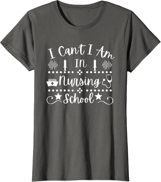 Funny Student Nurse I Can't I Am in Nursing School