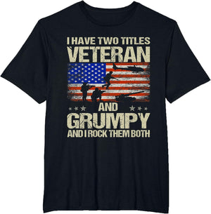 I Have Two Titles Veteran and Grumpy and I Rock Them Both