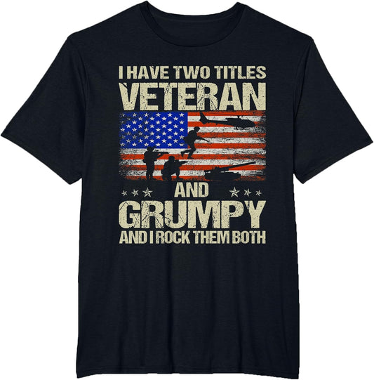 I Have Two Titles Veteran and Grumpy and I Rock Them Both