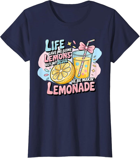 Life Gave Me Some Lemons But Jesus He Be Makin' Lemonade