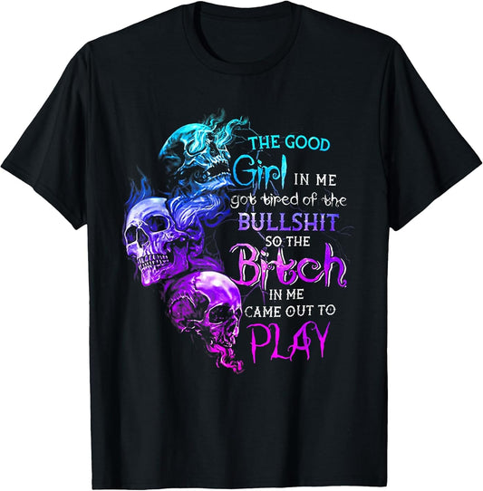 The Good Girl in Me Got Tired of The Bullshit Skull Rose