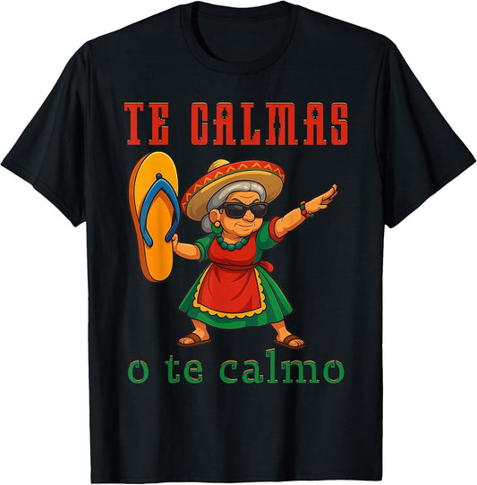 Te Calmas o Te Calmo Funny Mexican Mom Mothers