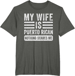 My Wife is Puerto Rican Nothing Scares Me Funny Husband