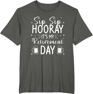 Sip Sip Hooray It's My Retirement Day
