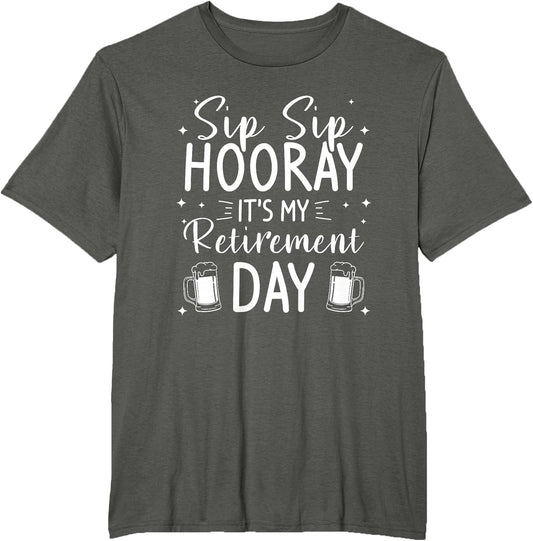 Sip Sip Hooray It's My Retirement Day
